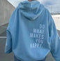 Sport Hoodie with 'Do What Makes You Happy' Print